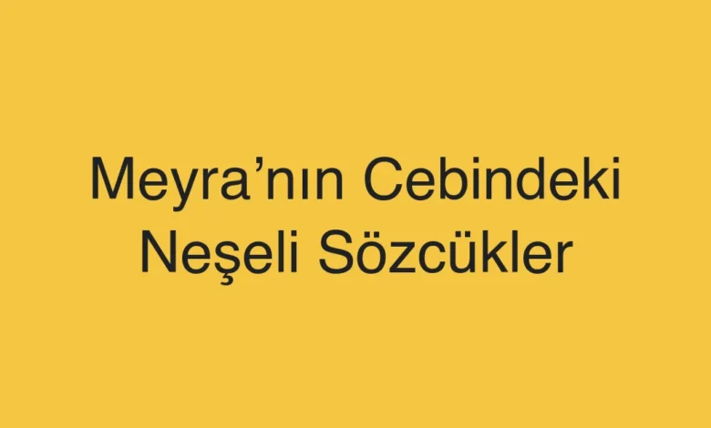 Meyra’nın Cebindeki Neşeli Sözcükler