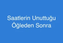 Saatlerin Unuttuğu Öğleden Sonra