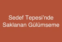 Sedef Tepesi’nde Saklanan Gülümseme