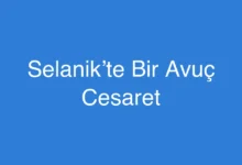 Selanik’te Bir Avuç Cesaret