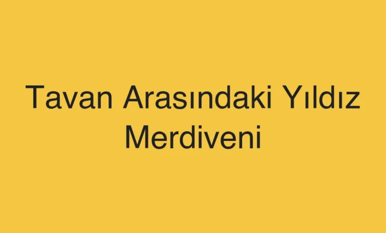 Tavan Arasındaki Yıldız Merdiveni