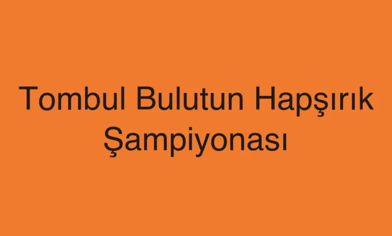 Tombul Bulutun Hapşırık Şampiyonası