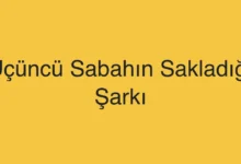 Üçüncü Sabahın Sakladığı Şarkı
