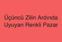Üçüncü Zilin Ardında Uyuyan Renkli Pazar
