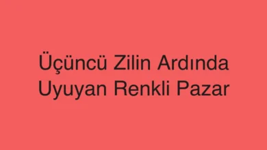 Üçüncü Zilin Ardında Uyuyan Renkli Pazar