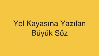 Yel Kayasına Yazılan Büyük Söz
